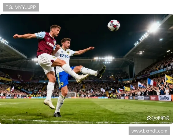 伯恩利主场迎战南岸普敦期待精彩对决与球队新战术的碰撞 伯恩利主场迎战南岸普敦期待精彩对决与球队新战术的碰撞